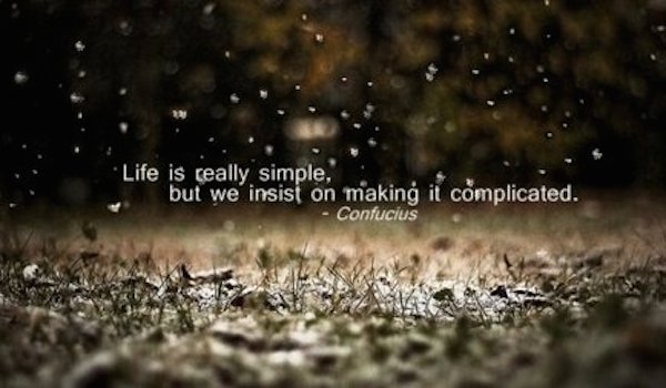 Life-is-really-simple-but-we-insist-on-making-it-complicated-Confucius-quote